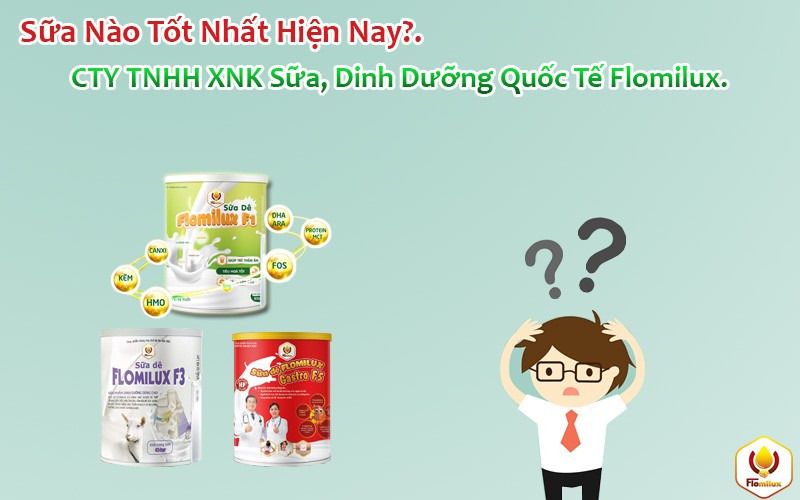 Sữa Nào Tốt Nhất Hiện Nay? Sữa Nào Tốt Nhất Hiện Nay?