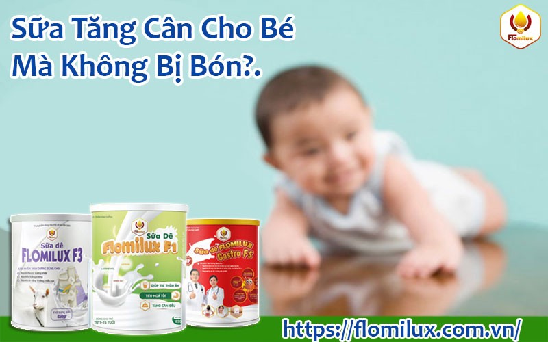 Sữa Tăng Cân Cho Bé Mà Không Bị Bón