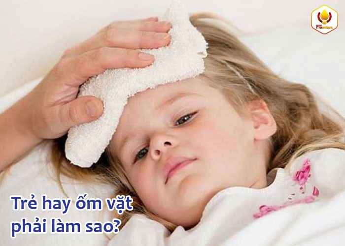 Trẻ Hay Ốm Vặt Phải Làm Sao