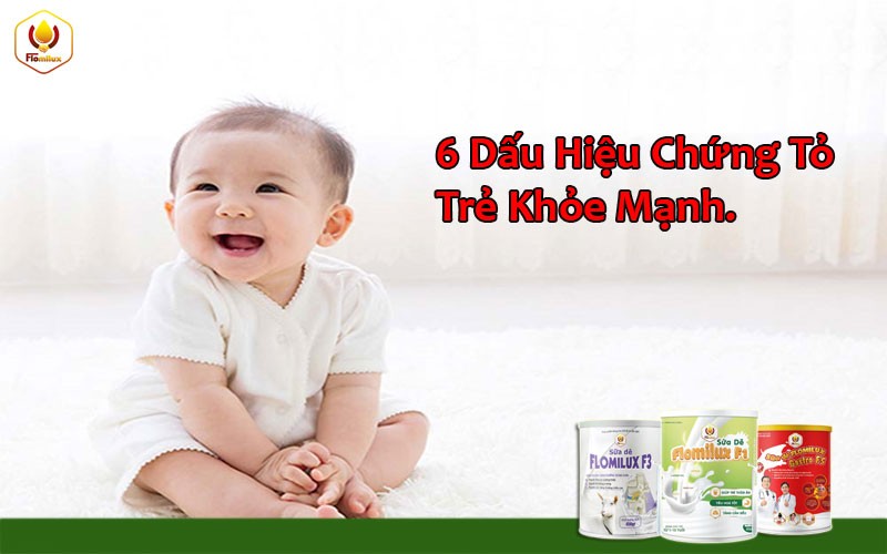 6 Dấu Hiệu Chứng Tỏ Trẻ Khỏe Mạnh 6 Dấu Hiệu Chứng Tỏ Trẻ Khỏe Mạnh