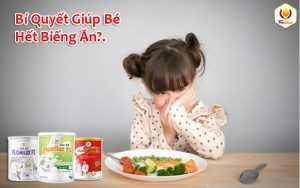 Bí Quyết Giúp Bé Hết Biếng Ăn
