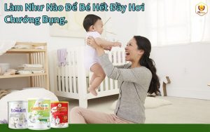 Làm Như Nào Để Bé Hết Đầy Hơi Chướng Bụng